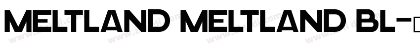 Meltland Meltland Bl字体转换